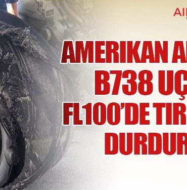 Amerikan Airlines B738 uçağı FL100’de Tırmanışı Durdurdu
