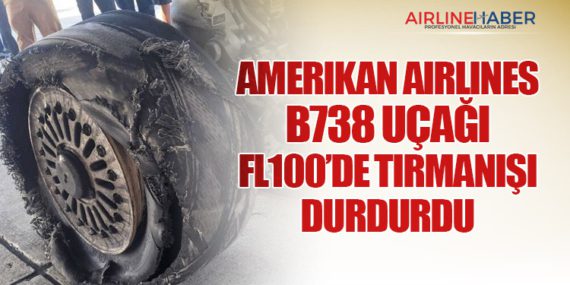Amerikan Airlines B738 uçağı FL100’de Tırmanışı Durdurdu