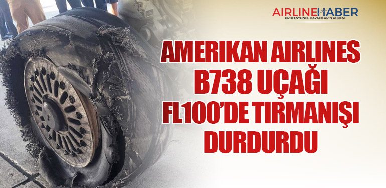 Amerikan Airlines B738 uçağı FL100’de Tırmanışı Durdurdu