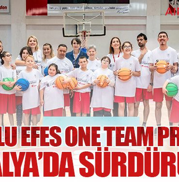Anadolu Efes One Team Projesini Antalya’da Sürdürüyor