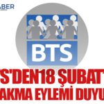 BTS'den18 Şubat’ta iş bırakma eylemi duyurusu