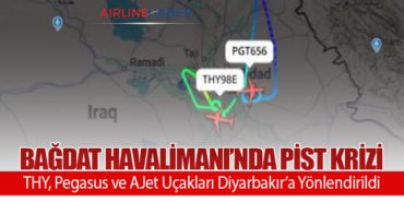 Bağdat Havalimanı’nda Pist Krizi: THY, Pegasus ve AJet Uçakları Diyarbakır’a Yönlendirildi