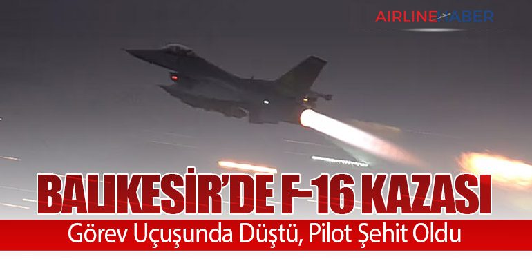 Balıkesir’de F-16 Kazası: Görev Uçuşunda Düştü, Pilot Şehit Oldu