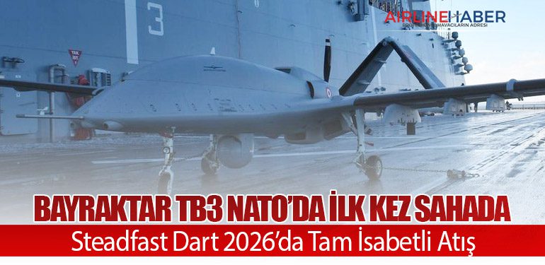 Bayraktar TB3 NATO’da İlk Kez Sahada: Steadfast Dart 2026’da Tam İsabetli Atış