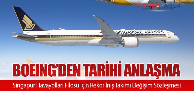 Boeing’den Tarihi Anlaşma: Singapur Havayolları Filosu İçin Rekor İniş Takımı Değişim Sözleşmesi