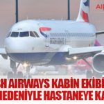 British Airways Kabin Ekibi THC’li Jelibon Nedeniyle Hastaneye Kaldırıldı