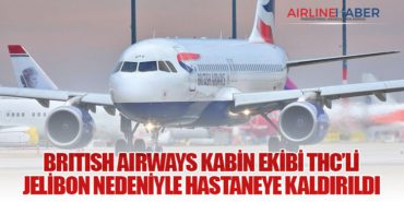 British Airways Kabin Ekibi THC’li Jelibon Nedeniyle Hastaneye Kaldırıldı