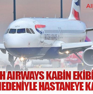 British Airways Kabin Ekibi THC’li Jelibon Nedeniyle Hastaneye Kaldırıldı