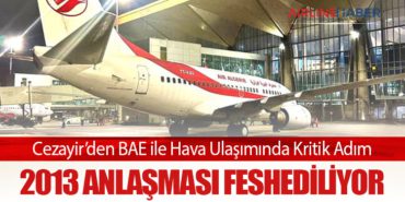 Cezayir’den BAE ile Hava Ulaşımında Kritik Adım: 2013 Anlaşması Feshediliyor