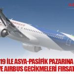Comac, C919 ile Asya-Pasifik Pazarına Yöneliyor: Boeing ve Airbus Gecikmeleri Fırsat Yarattı
