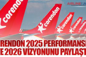 Corendon Airlines 2025 Performansını ve 2026 Vizyonunu Paylaştı