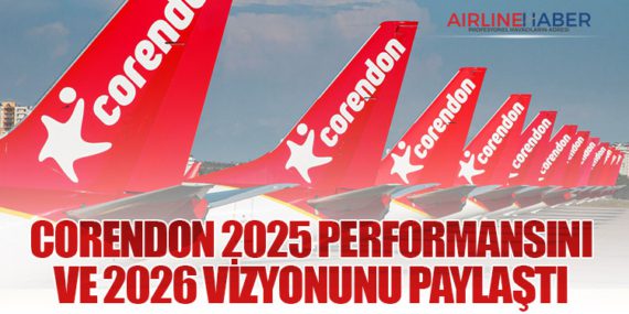 Corendon Airlines 2025 Performansını ve 2026 Vizyonunu Paylaştı