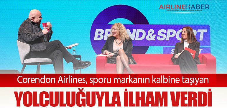 Corendon Airlines, sporu markanın kalbine taşıyan yolculuğuyla ilham verdi