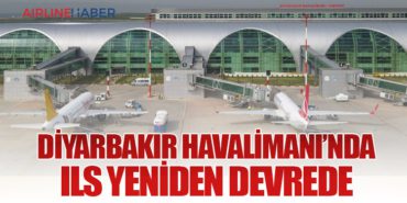 Diyarbakır Havalimanı’nda ILS Yeniden Devrede