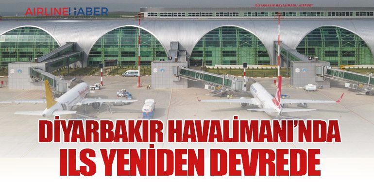 Diyarbakır Havalimanı’nda ILS Yeniden Devrede