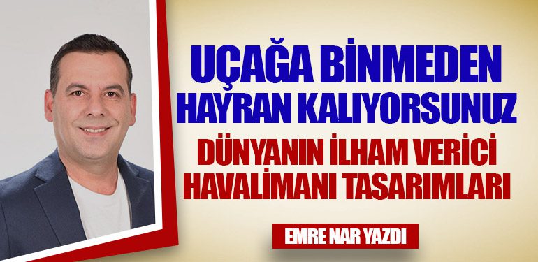 Dünyanın İlham Verici Havalimanı Tasarımları