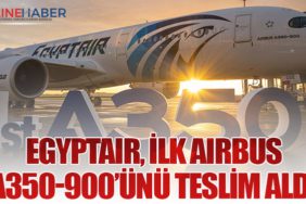 EGYPTAIR, İlk Airbus A350-900’ünü Teslim Aldı