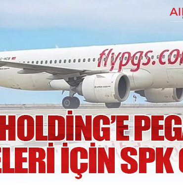 Esas Holding’e Pegasus Hisseleri İçin SPK Onayı