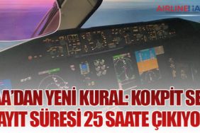 FAA’dan Yeni Kural: Kokpit Ses Kayıt Süresi 25 Saate Çıkıyor