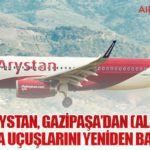 FlyArystan, Gazipaşa’dan (Alanya) Astana’ya uçuşlarını yeniden başlatıyor