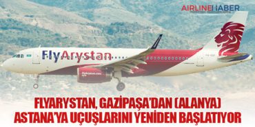 FlyArystan, Gazipaşa’dan (Alanya) Astana’ya uçuşlarını yeniden başlatıyor