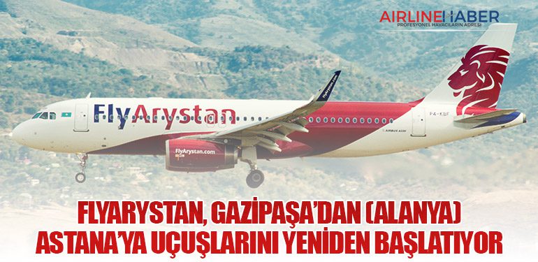 FlyArystan, Gazipaşa’dan (Alanya) Astana’ya uçuşlarını yeniden başlatıyor