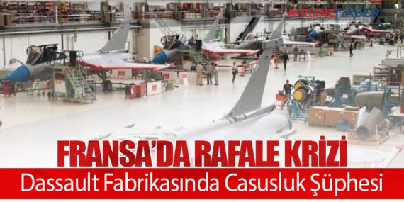 Fransa’da Rafale Krizi: Dassault Fabrikasında Casusluk Şüphesi