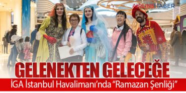 Gelenekten Geleceğe:  İGA İstanbul Havalimanı’nda “Ramazan Şenliği”