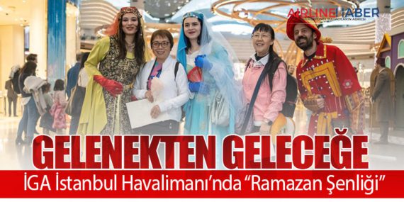 Gelenekten-Geleceğe--İGA-İstanbul-Havalimanı’nda-“Ramazan-Şenliği”
