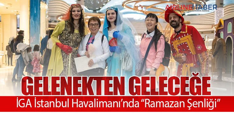 Gelenekten-Geleceğe--İGA-İstanbul-Havalimanı’nda-“Ramazan-Şenliği”