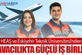 HEAŞ ve Eskişehir Teknik Üniversitesi’nden Havacılıkta Güçlü İş Birliği