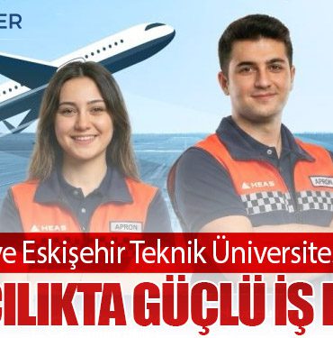 HEAŞ ve Eskişehir Teknik Üniversitesi’nden Havacılıkta Güçlü İş Birliği