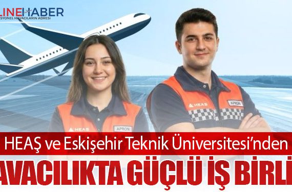 HEAŞ ve Eskişehir Teknik Üniversitesi’nden Havacılıkta Güçlü İş Birliği