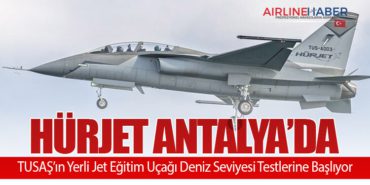 HÜRJET Antalya’da: TUSAŞ’ın Yerli Jet Eğitim Uçağı Deniz Seviyesi Testlerine Başlıyor