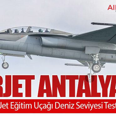 HÜRJET Antalya’da: TUSAŞ’ın Yerli Jet Eğitim Uçağı Deniz Seviyesi Testlerine Başlıyor