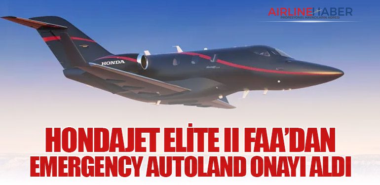 HondaJet Elite II FAA’dan Emergency Autoland Onayı Aldı
