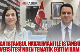 İGA İstanbul Havalimanı ile İstanbul Üniversitesi’nden Tematik Eğitim Hamlesi