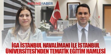 İGA İstanbul Havalimanı ile İstanbul Üniversitesi’nden Tematik Eğitim Hamlesi