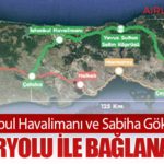 İstanbul Havalimanı ve Sabiha Gökçen Demiryolu ile Bağlanacak
