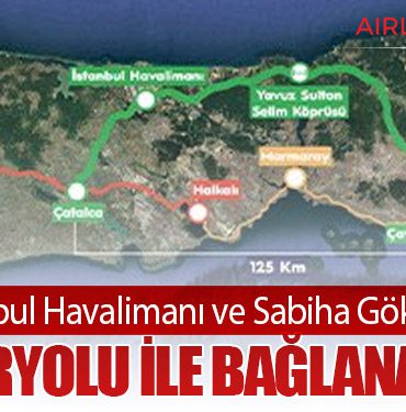 İstanbul Havalimanı ve Sabiha Gökçen Demiryolu ile Bağlanacak