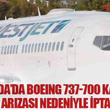 Kanada’da Boeing 737-700 Kalkışı Koltuk Arızası Nedeniyle İptal Edildi