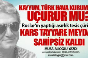 Kayyum, Türk Hava Kurumu’nu uçurur mu? Ruslar’ın yaptığı asırlık tesis çürüyor. Kars Tayyare Meydanı sahipsiz kaldı
