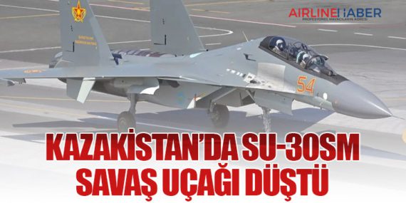 Kazakistan’da Su-30SM Savaş Uçağı Düştü