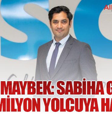 Kerem Maybek: Sabiha Gökçen 50 Milyon Yolcuya Hazır