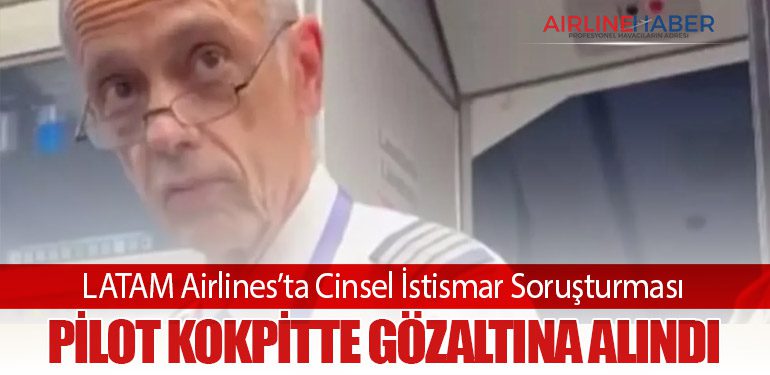 LATAM Airlines’ta Cinsel İstismar Soruşturması: Pilot Kokpitte Gözaltına Alındı