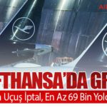 Lufthansa’da Grev: 700’ü Aşkın Uçuş İptal, En Az 69 Bin Yolcu Etkilendi