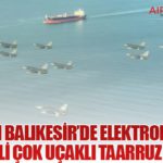 MSB’den Balıkesir’de Elektronik Harp Destekli Çok Uçaklı Taarruz Eğitimi