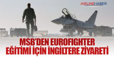 MSB’den Eurofighter Eğitimi İçin İngiltere Ziyareti