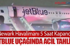 Newark Havalimanı 5 Saat Kapandı: JetBlue Uçağında Acil Tahliye