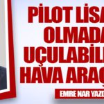 Pilot Lisansı Olmadan Uçulabilecek Hava Araçları